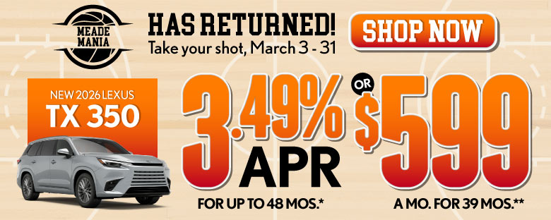 2026 Lexus TX 350	3.49% APR for up to 48 mo* OR $599/mo for 39 mo**