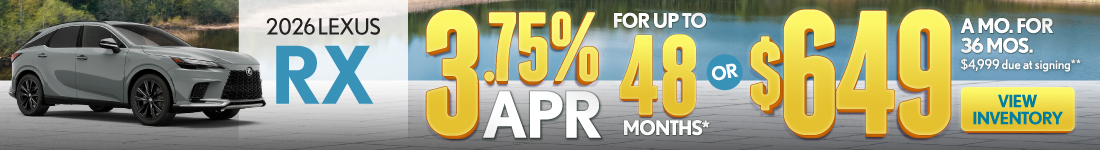 2026 Lexus RX 	3.75% APR for up to 48 mo* OR $649/mo for 36 mo - $4,999 due at signing **