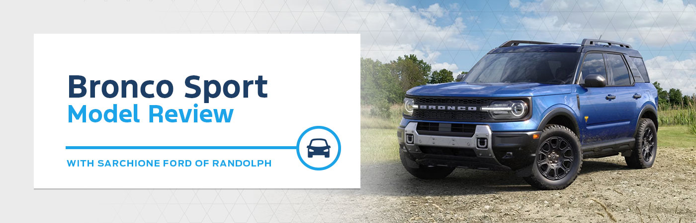 Ford Bronco Sport Model Overview | Sarchione Ford of Randolph