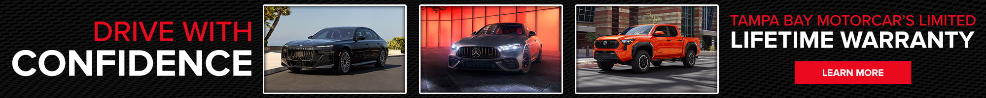 DRIVE WITH CONFIDENCE TAMPA BAY MOTORCAR'S UNLIMITED LIFETIME WARRANTY.