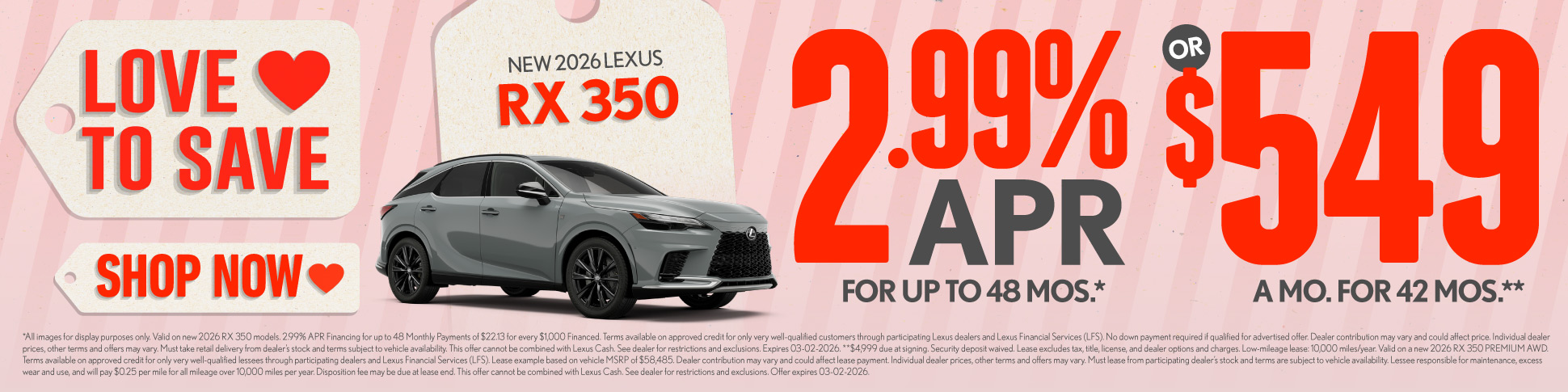 2026 Lexus RX 350	2.99% APR for up to 48 mo* OR $549/mo for 42 mo**