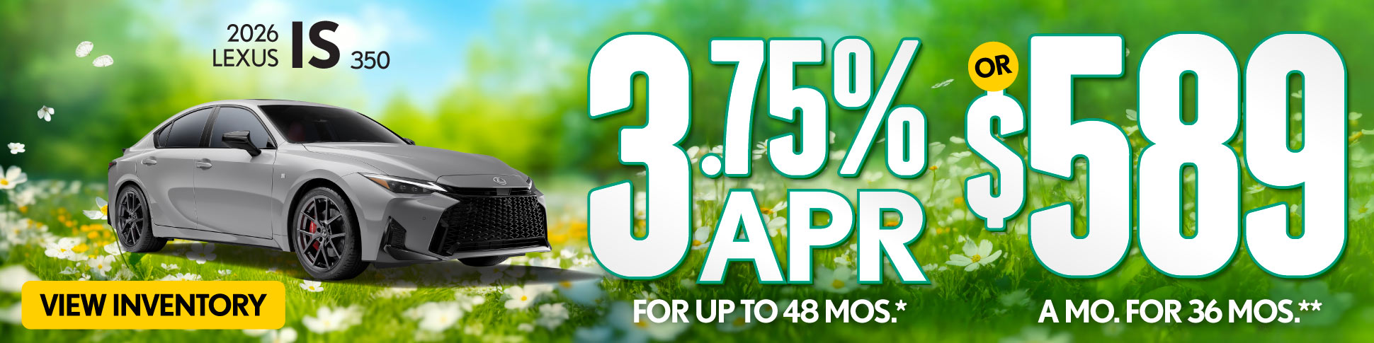 2026 Lexus IS 350 	3.75% APR for up to 48 mo* OR $589/mo for 36 mo**