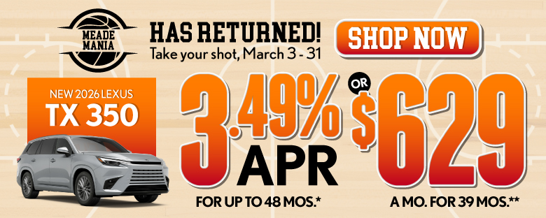 2026 Lexus TX 350	3.49% APR for up to 48 mo* OR $629/mo for 39 mo**