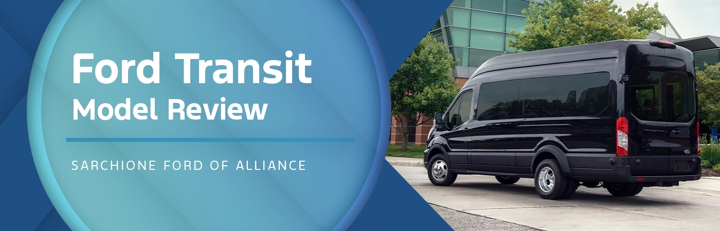 Ford Transit Model Overview | Sarchione Ford of Alliance
