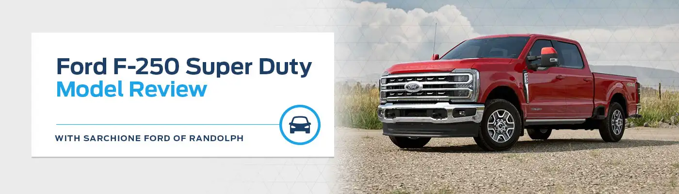 Ford Super Duty Model Overview - Sarchione Ford of Randolph