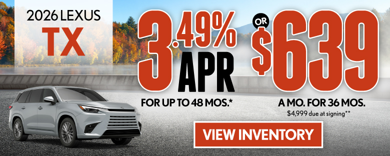 3.49% APR for up to 48 mo* OR $639/mo for 36 mo - $4,999 due at signing **