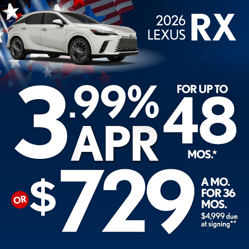 2026 Lexus RX 	3.75% APR for up to 48 mo* OR $649/mo for 36 mo - $4,999 due at signing **