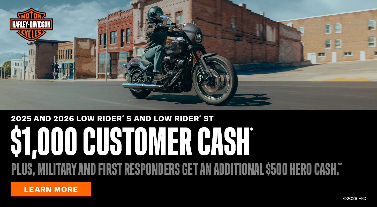 2025 and 2026  Low Rider® S and Low Rider® ST $1,000 Customer Cash