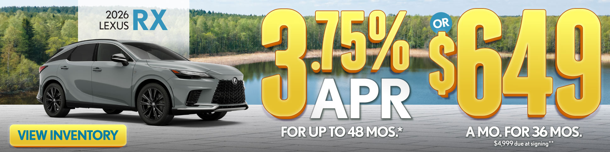 2026 Lexus RX 	3.75% APR for up to 48 mo* OR $649/mo for 36 mo - $4,999 due at signing **