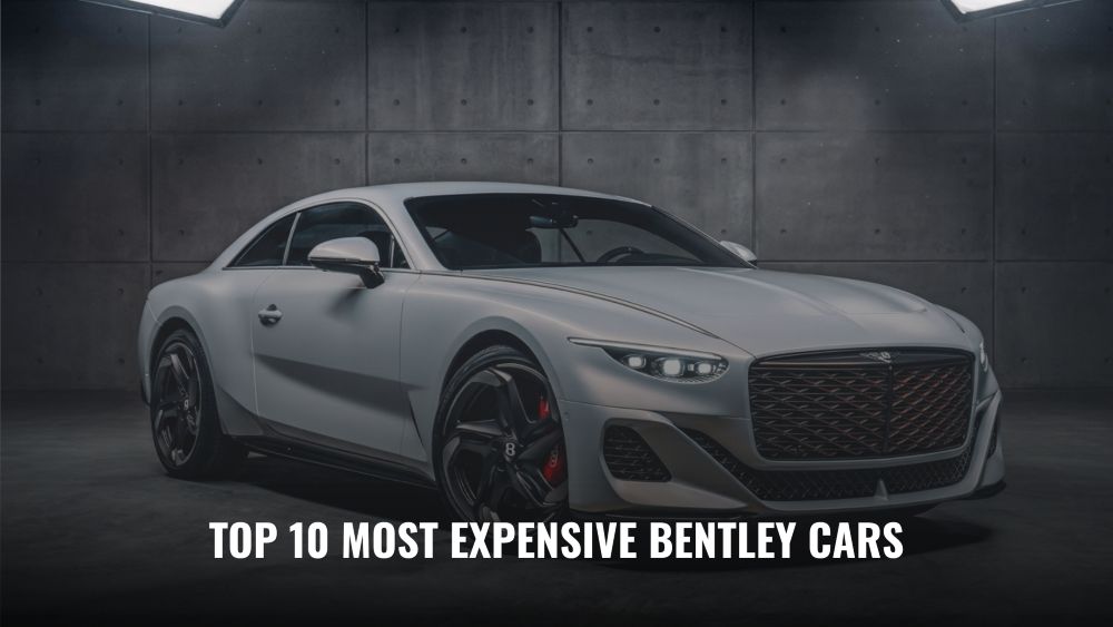 Top 10 Most Expensive Bentley Cars