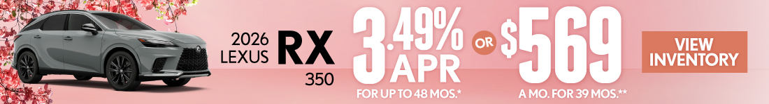 2026 Lexus RX 350 	3.49% APR for up to 48 mo* OR $569/mo for 39 mo**