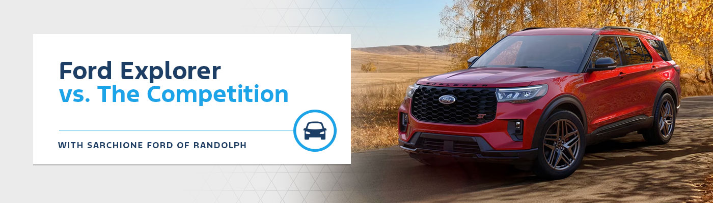 Ford Explorer vs Competition | Sarchione Ford of Randolph
