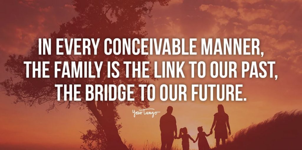 image of silhouettes of a tree and a family holding hands with text over it that reads: in every conceivable manner, the family is the link to our past, the bridge to our future