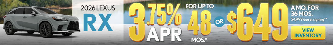2026 Lexus RX 	3.75% APR for up to 48 mo* OR $649/mo for 36 mo - $4,999 due at signing **