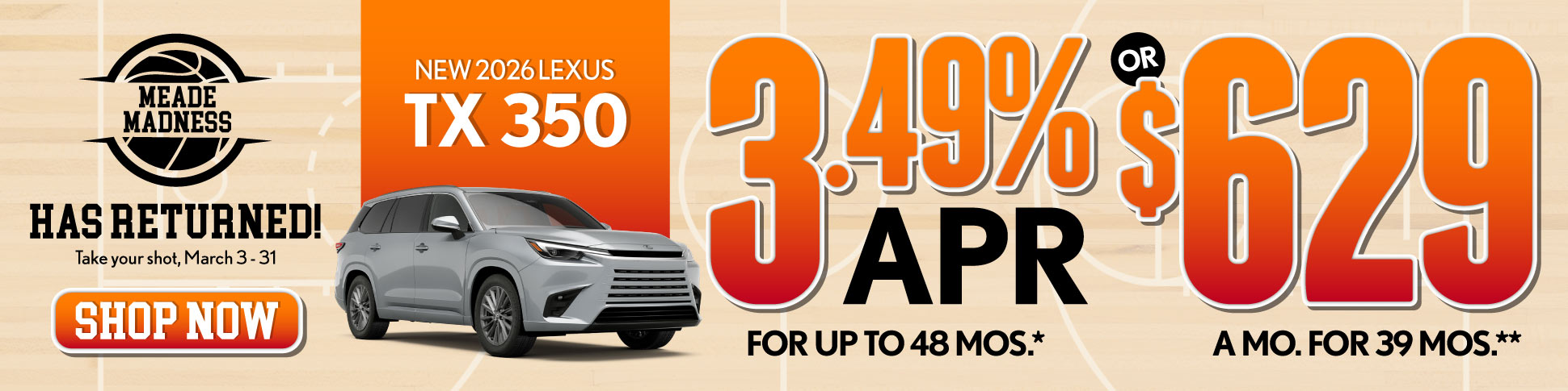 2026 Lexus TX 350	3.49% APR for up to 48 mo* OR $629/mo for 39 mo**