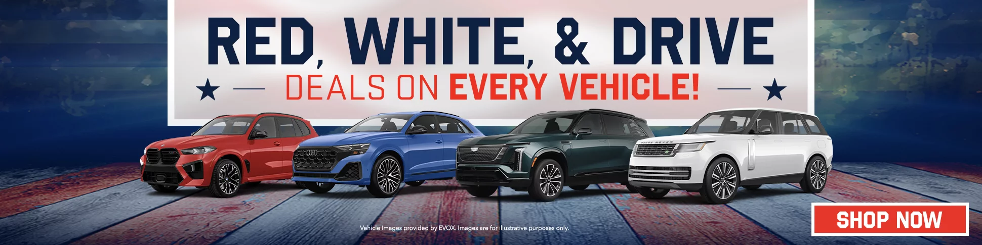 Red, White & Drive Deals On Every Vehicle!