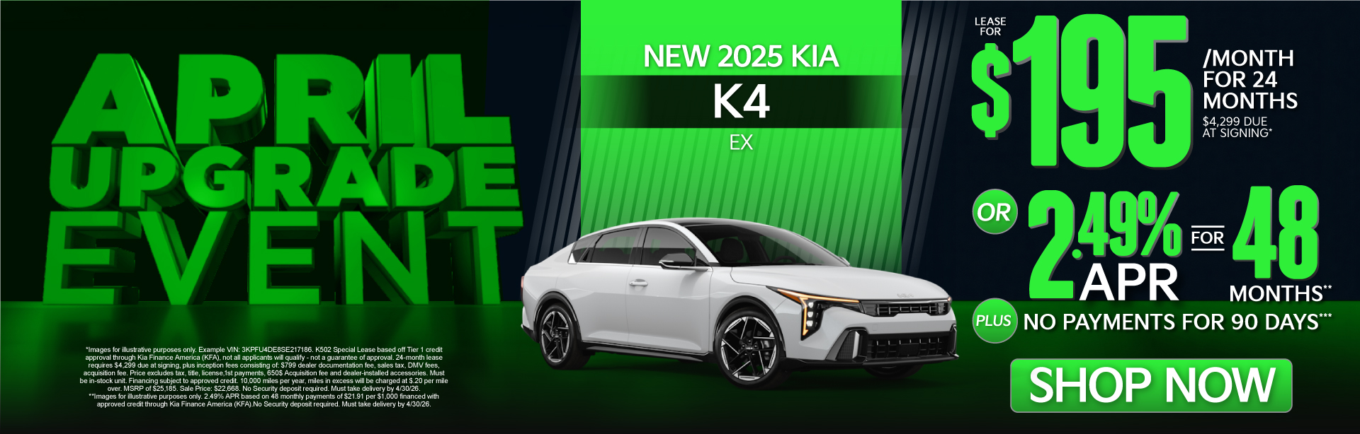 NEW 2025 Kia K4 EX	"LEASE FOR $195/MO with $4,299 due at signing* OR 2.49% APR for 48 months** PLUS, NO PAYMENTS FOR 90 DAYS***"
