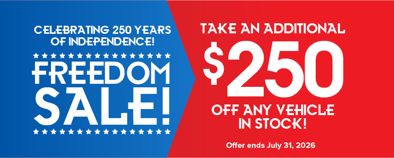 Freedom Sale! $250 off any vehicle in stock