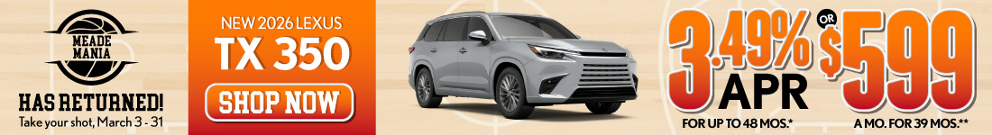 2026 Lexus TX 350	3.49% APR for up to 48 mo* OR $599/mo for 39 mo**
