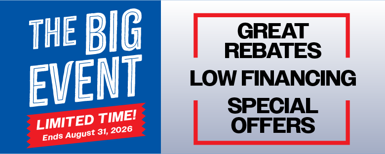 The Big Event - Great rebates, low financing, special offers