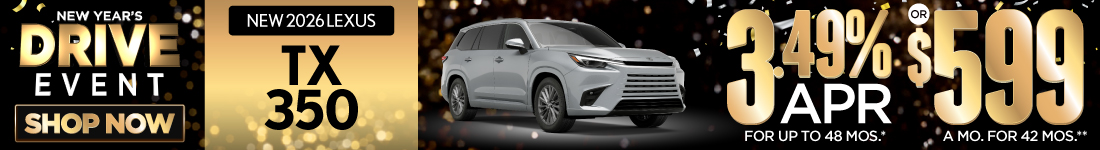 2026 Lexus TX 350	3.49% APR for up to 48 mo* OR $599/mo for 42 mo**