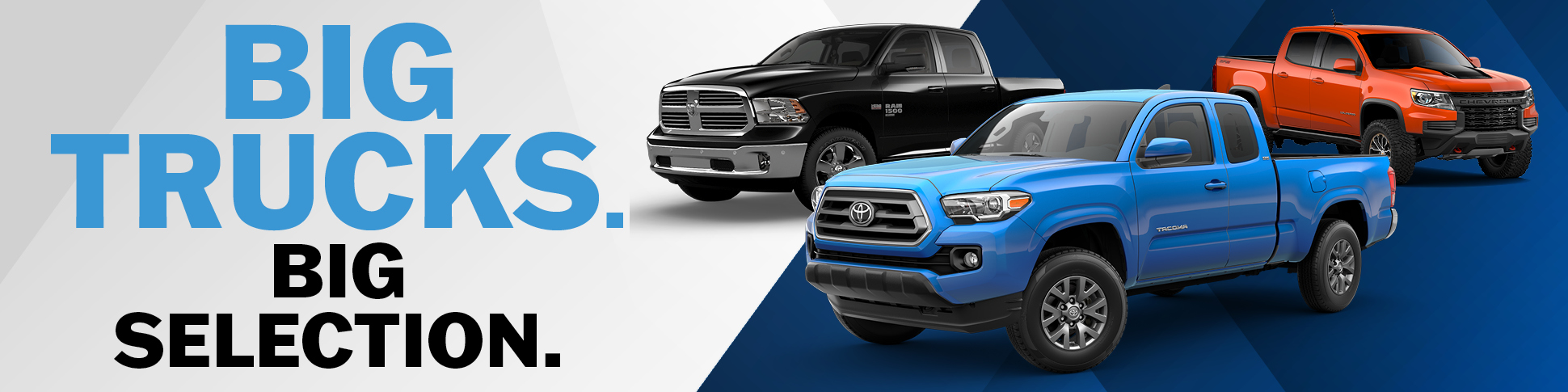 Big Trucks. Big Selection.