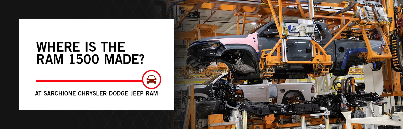 Where is the Ram 1500 Made? - Sarchione CDJR 