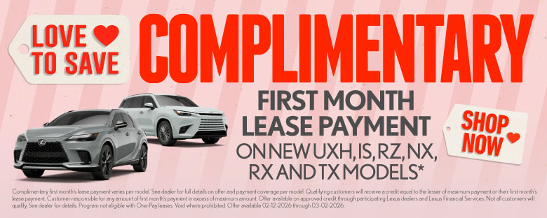 Complimentary First Month Lease Payment On New UXh, IS, RZ, NX, RX and TX models*