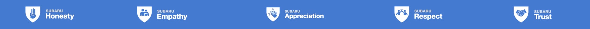 Subaru values: Honesty, Empathy, Appreciation, Respect and Trust